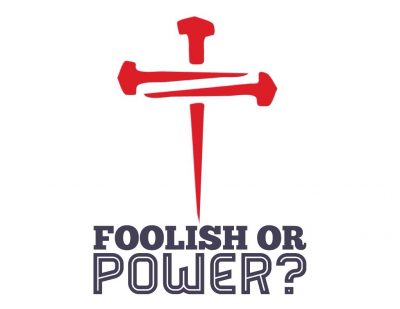 The Cross. Foolishness or Power?