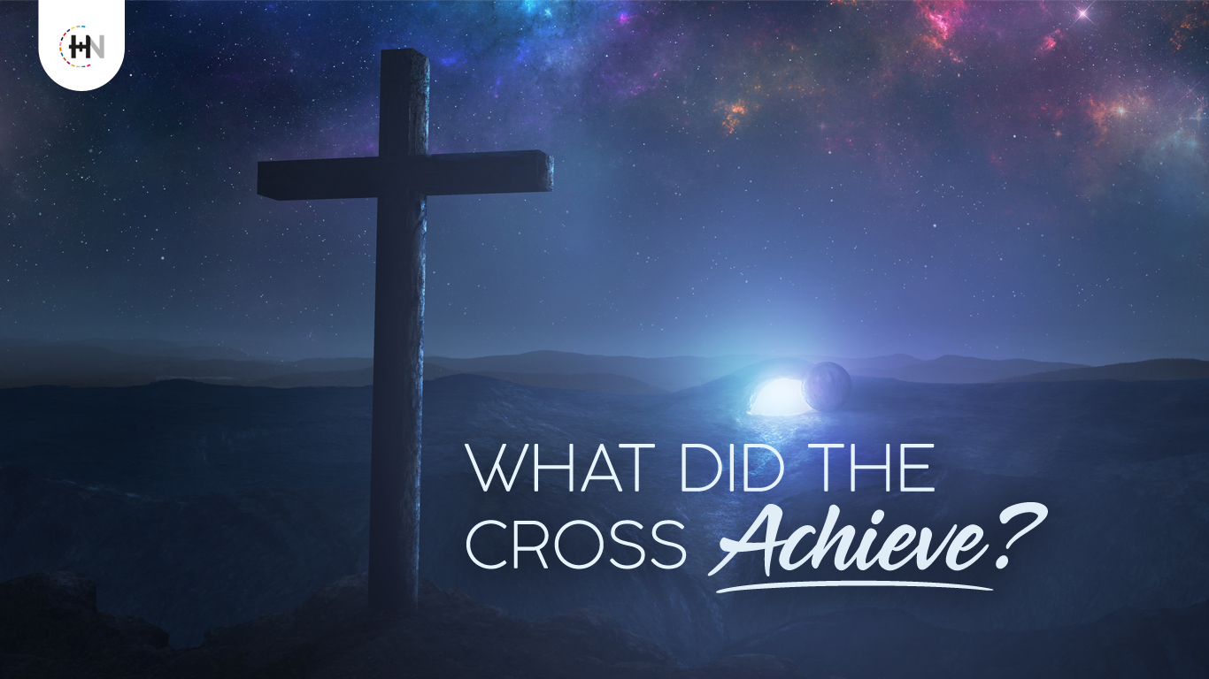 What did the Cross Achieve? Part 1