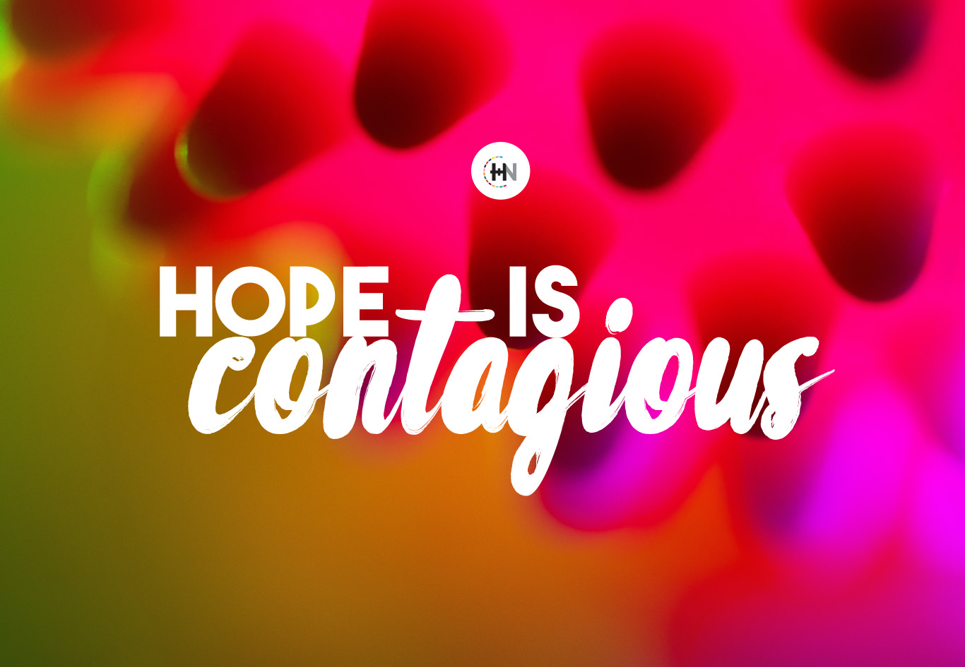 Hope is Contagious (COVID-19)