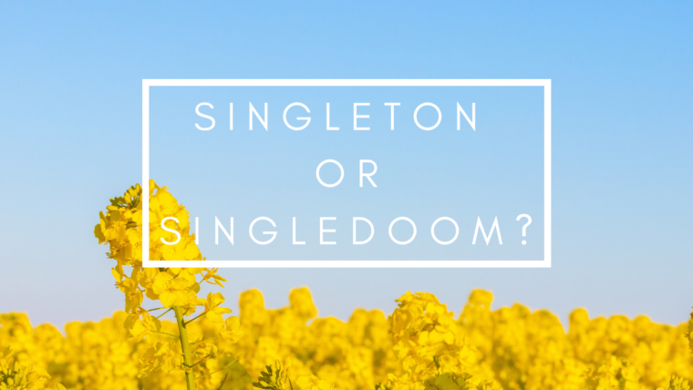 Singleton or Singledoom?
