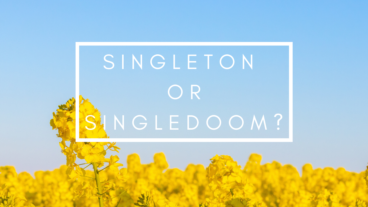 Singleton or Singledoom