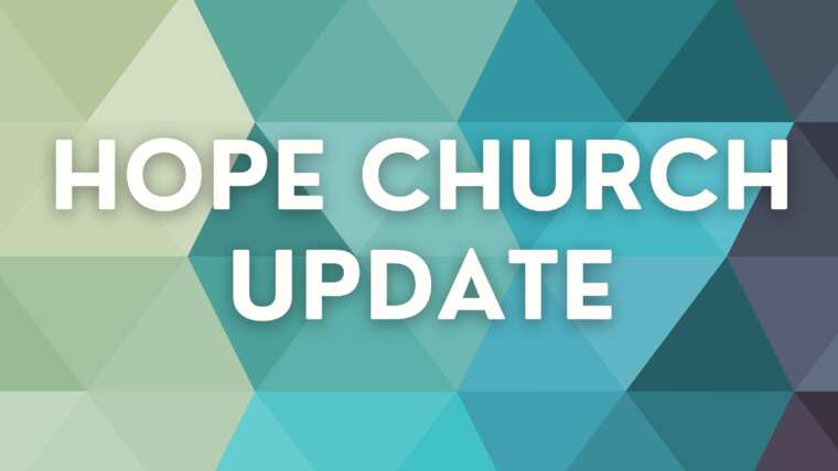 Hope Church Update – Returning to In-person Church