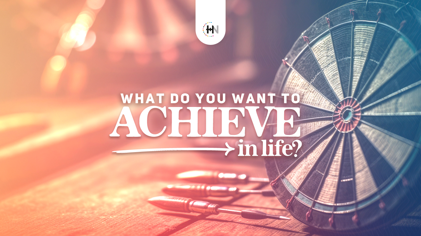 What Do You Want to Achieve in Life?
